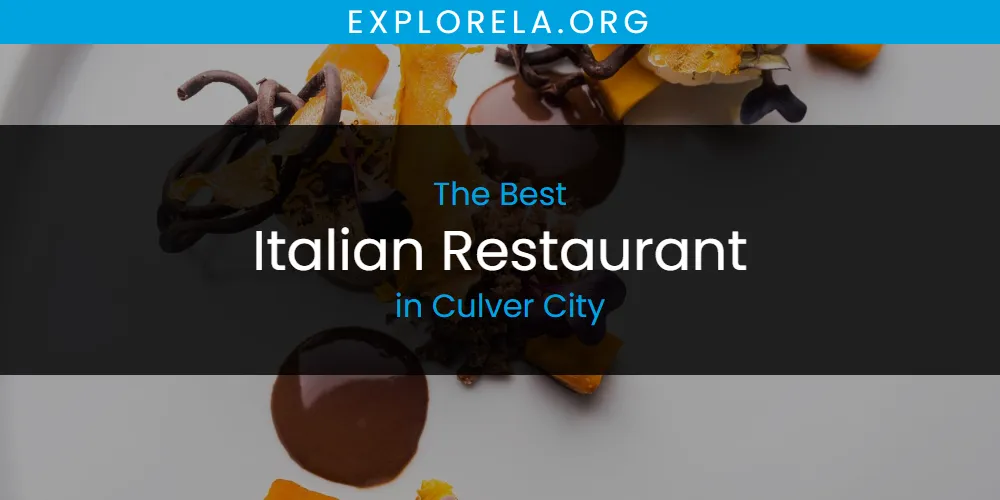 The Absolute Best Italian Restaurant in Culver City  [Updated 2025]