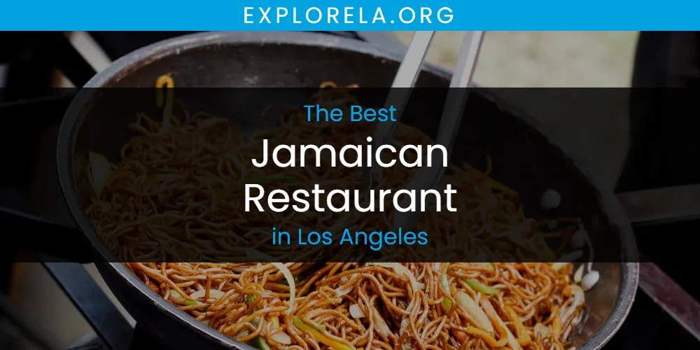 Los Angeles' Best Jamaican Restaurant [Updated 2025]
