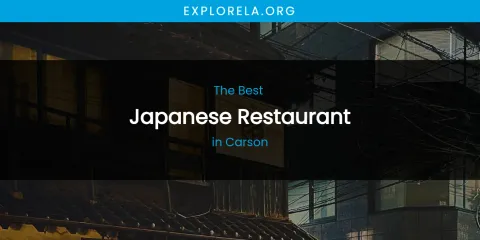 The Absolute Best Japanese Restaurant in Carson