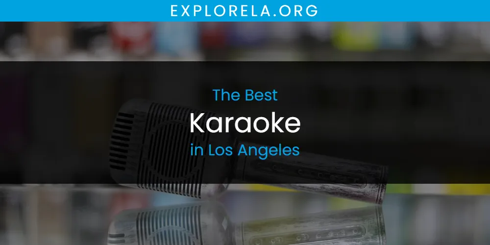 Best Karaoke in Los Angeles: 2026 Ultimate Guide