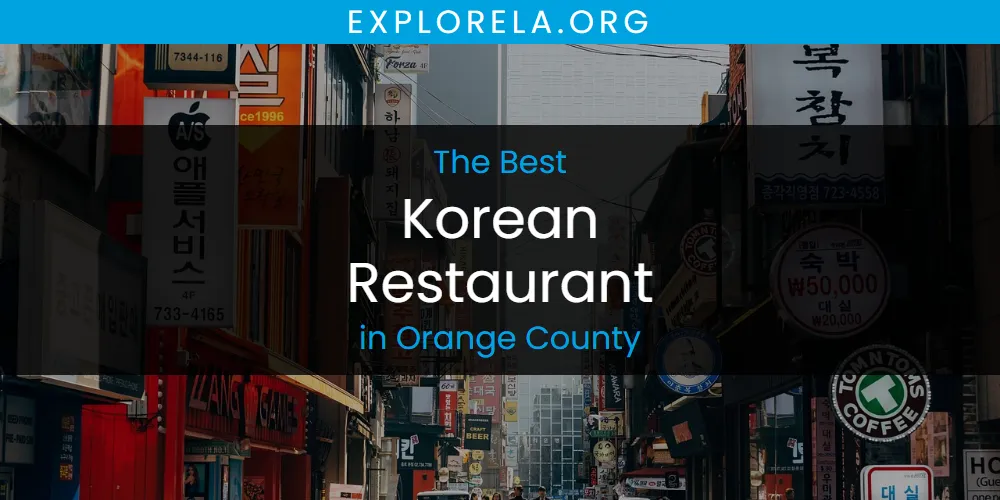 Orange County's Best Korean Restaurant [Updated 2025]
