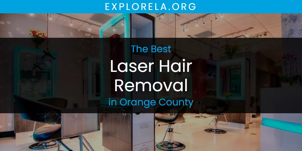 Orange County's Best Laser Hair Removal [Updated 2025]