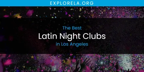 Ranked: Best Latin Night Clubs in Los Angeles