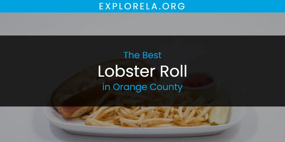 Orange County's Best Lobster Roll [Updated 2025]