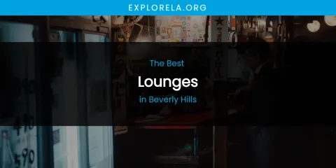 The Absolute Best Lounges in Beverly Hills