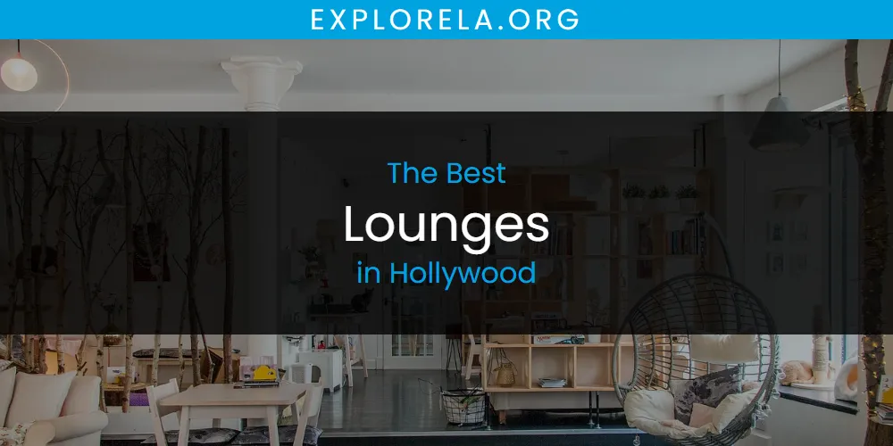 The Absolute Best Lounges in Hollywood  [Updated 2025]