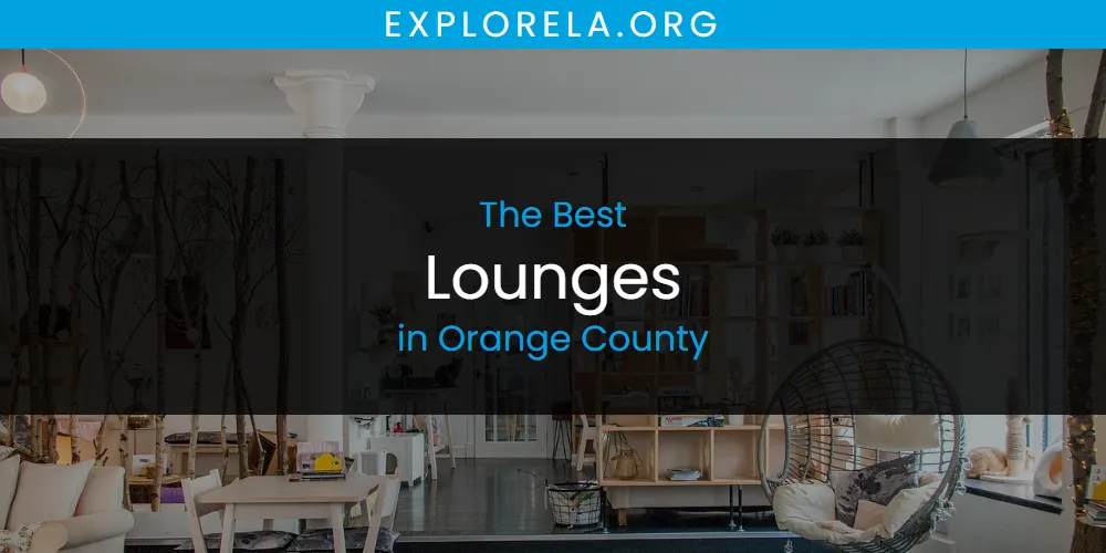 Discover the Best Lounges in Orange County (2026)
