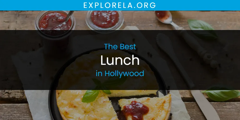 The Absolute Best Lunch in Hollywood  [Updated 2025]