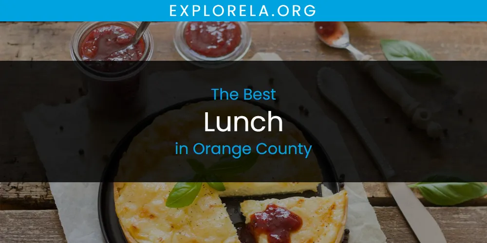 Orange County's Best Lunch [Updated 2025]
