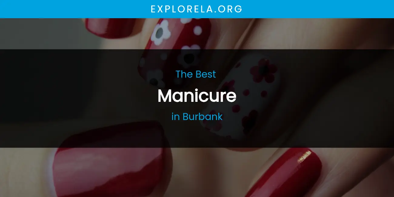 The Absolute Best Manicure in Burbank featured