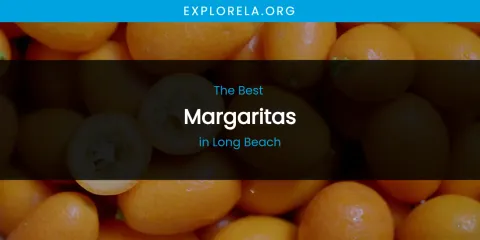Long Beach's Best Margaritas