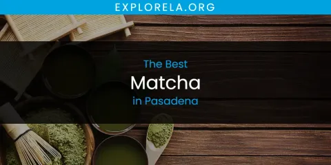 The Best Matcha in Pasadena