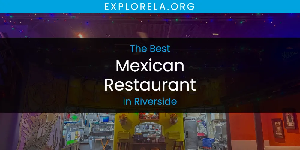 Riverside's Best Mexican Restaurant [Updated 2025]