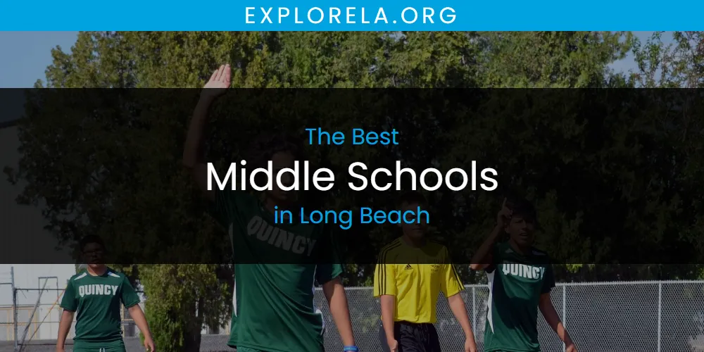 Discover the Best Middle Schools in Long Beach (2026)