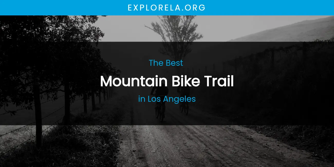 Los Angeles' Best Mountain Bike Trail featured