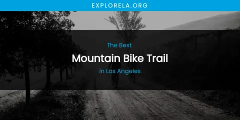 Los Angeles' Best Mountain Bike Trail