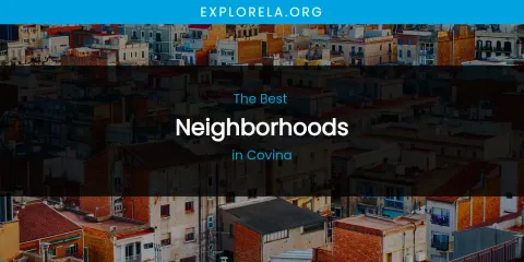 The Absolute Best Neighborhoods in Covina