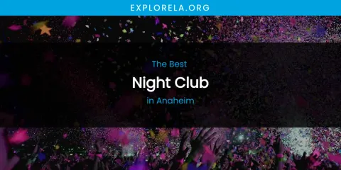 The Absolute Best Night Club in Anaheim