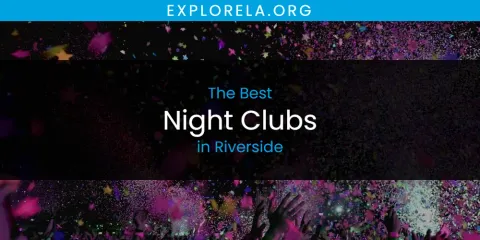 Ranked: Best Night Clubs in Riverside