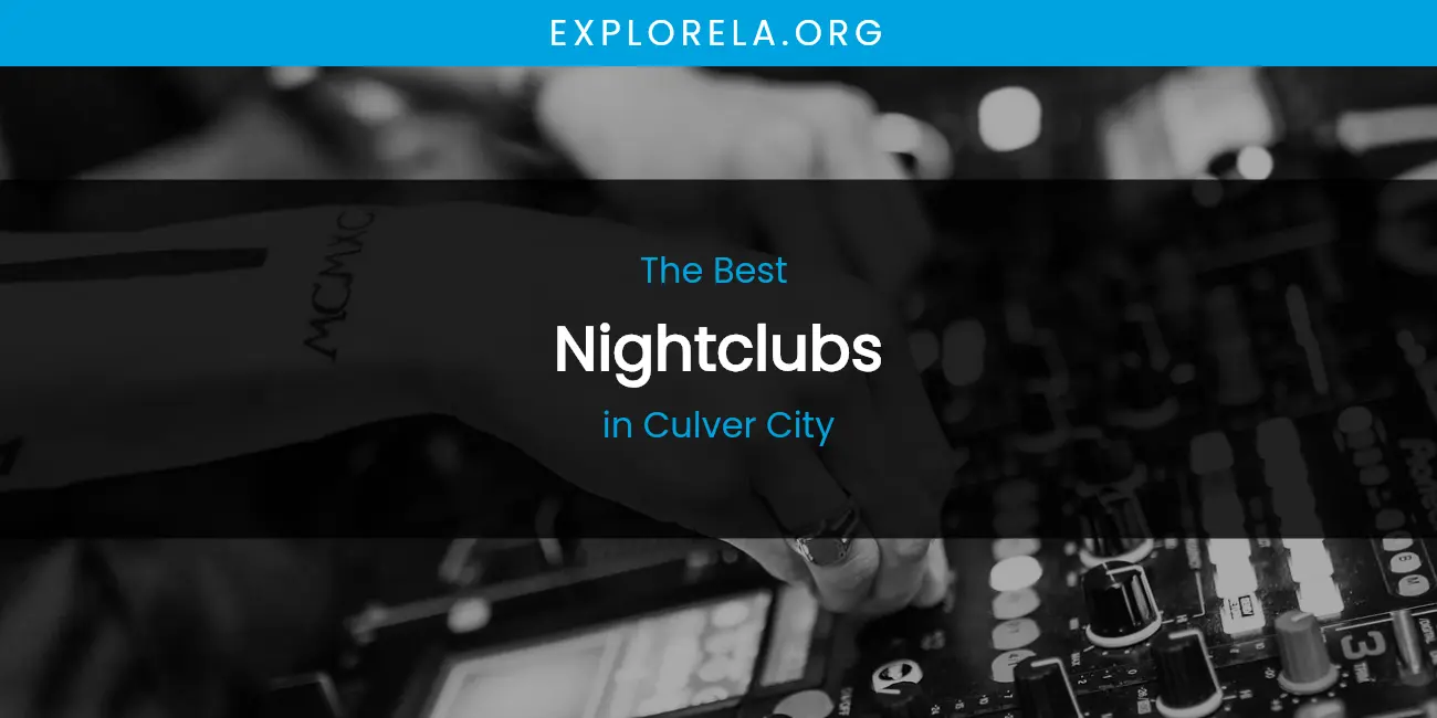The Absolute Best Nightclubs in Culver City featured
