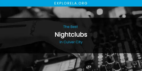 The Absolute Best Nightclubs in Culver City