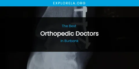 The Absolute Best Orthopedic Doctors in Burbank