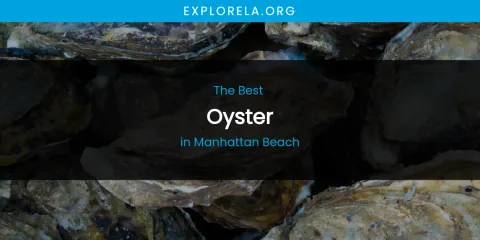 Manhattan Beach's Best Oyster