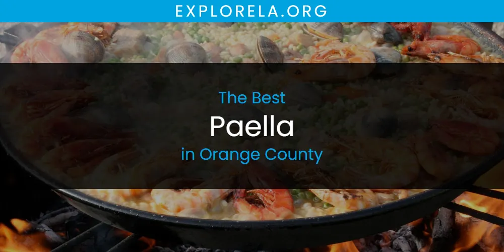 Orange County's Best Paella [Updated 2025]
