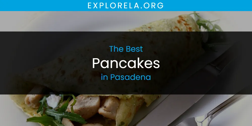 Pasadena's Best Pancakes [Updated 2025]