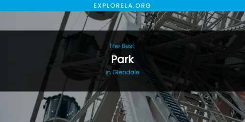 The Absolute Best Park in Glendale