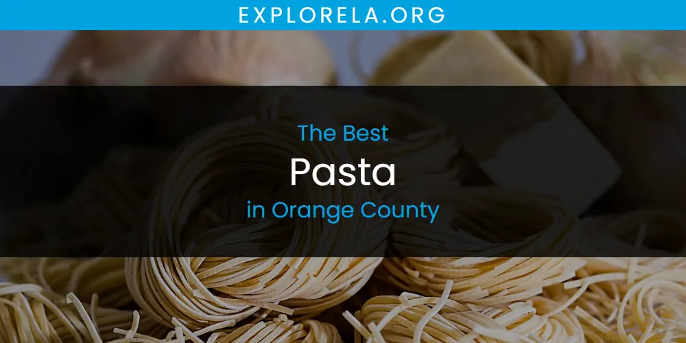 Orange County's Best Pasta [Updated 2025]