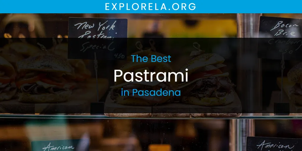 Pasadena's Best Pastrami [Updated 2025]