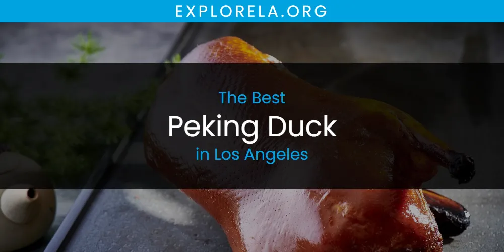 Los Angeles' Best Peking Duck [Updated 2025]