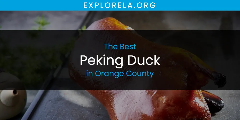 The Top-Rated Peking Duck in Orange County for 2026