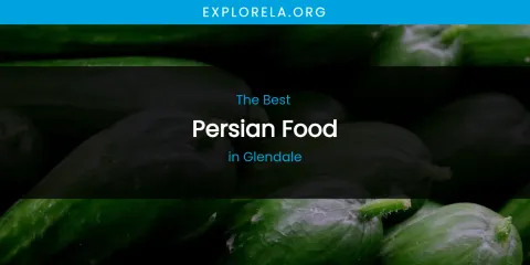The Absolute Best Persian Food in Glendale