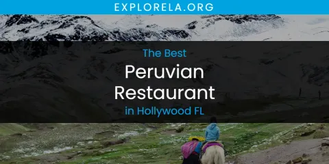 Best Peruvian Restaurant in Hollywood FL: Our Expert Picks