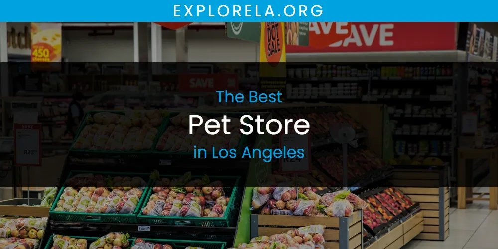 Los Angeles' Best Pet Store [Updated 2025]