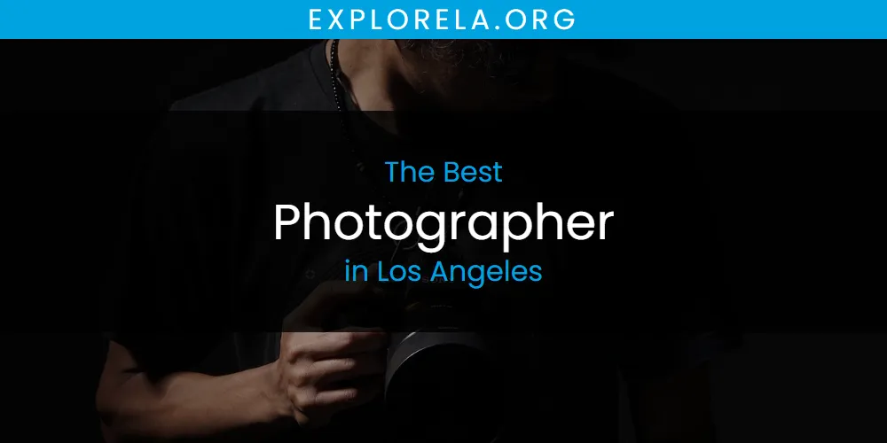 The 2026 Best Photographer in Los Angeles List