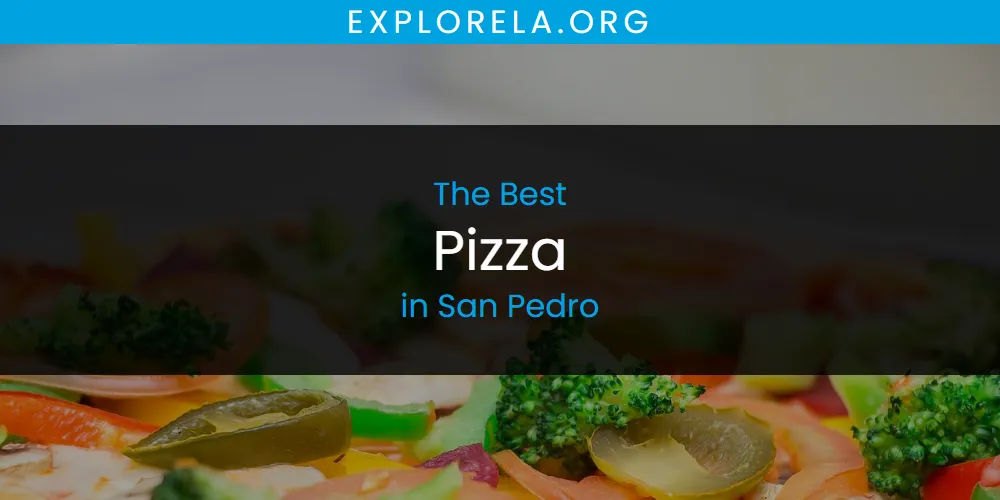 San Pedro's Best Pizza [Updated 2025]