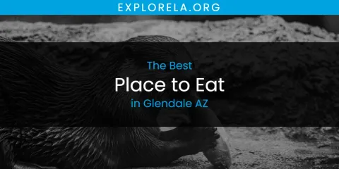 The Absolute Best Place to Eat in Glendale AZ
