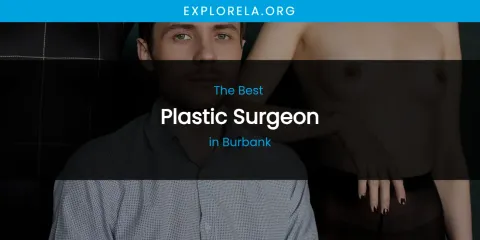 The Absolute Best Plastic Surgeon in Burbank