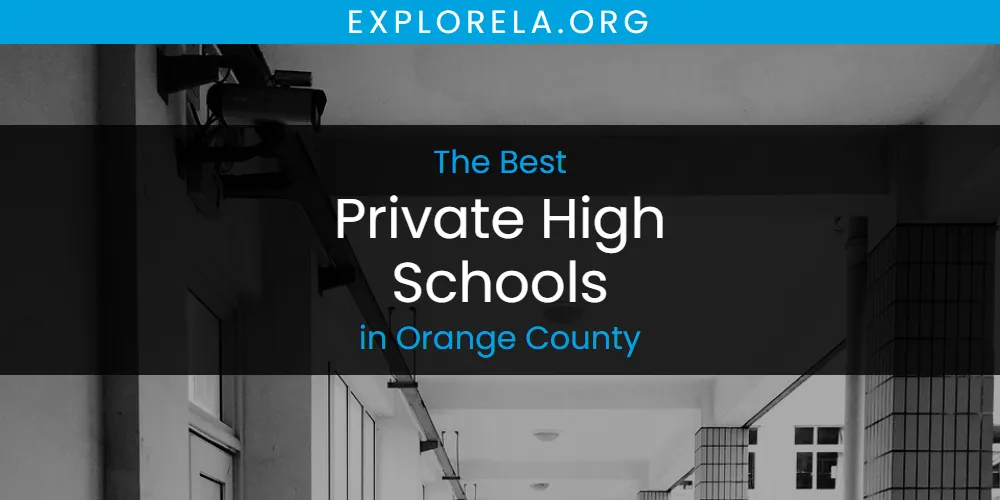 Orange County's Best Private High Schools [Updated 2025]