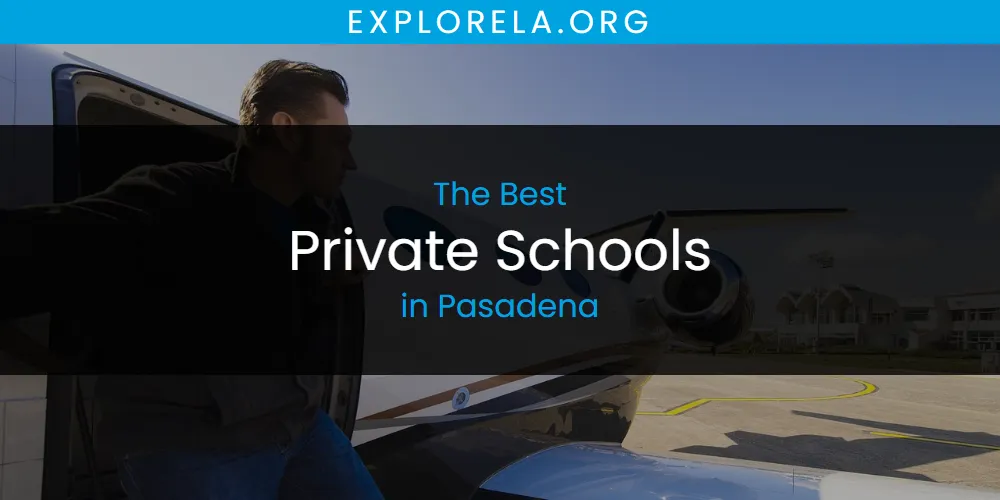 Pasadena's Best Private Schools [Updated 2025]