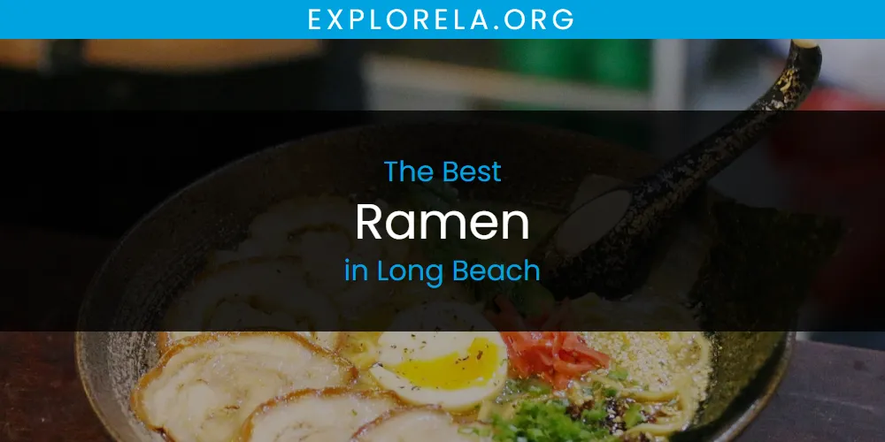 Long Beach's Best Ramen [Updated 2025]