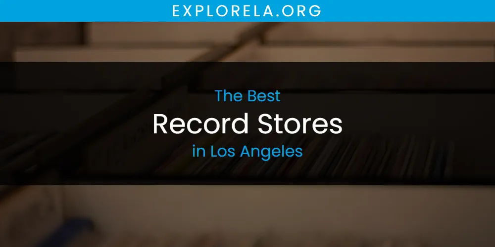 2026 Ranked: Best Record Stores in Los Angeles