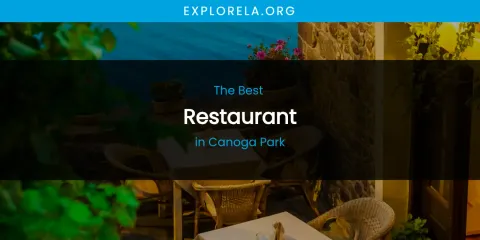 The Absolute Best Restaurant in Canoga Park