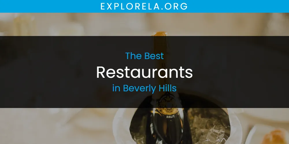 The Absolute Best Restaurants in Beverly Hills  [Updated 2025]