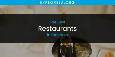 Best Restaurants in Glendale: Our Expert Picks