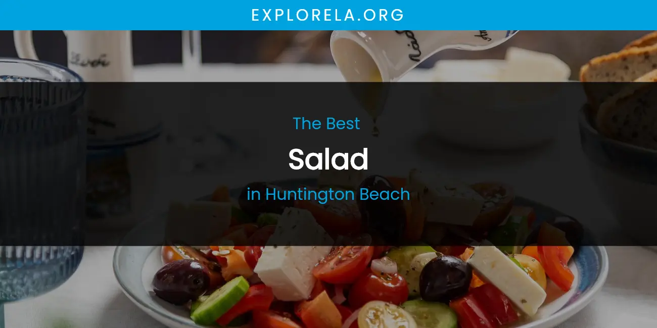 The Absolute Best Salad in Huntington Beach featured