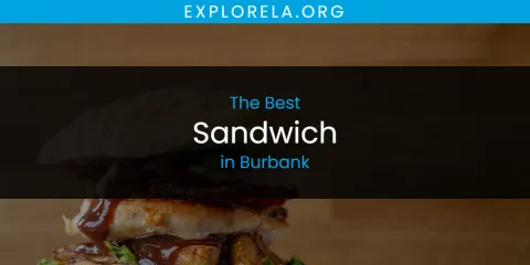 The Best Sandwich in Burbank List